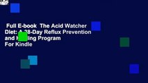 Full E-book  The Acid Watcher Diet: A 28-Day Reflux Prevention and Healing Program  For Kindle
