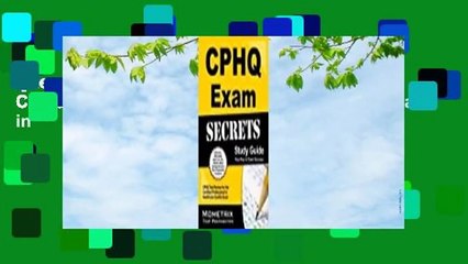 [Read] CPHQ Exam Secrets, Study Guide: CPHQ Test Review for the Certified Professional in