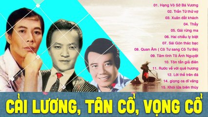 Tân Cổ Giao Duyên - ca cổ hơi dài Vol 10  những Trích Đoạn Cải Lương Xưa trước 1975 nhiều danh ca