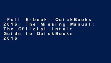 Full E-book  QuickBooks 2016: The Missing Manual: The Official Intuit Guide to QuickBooks 2016