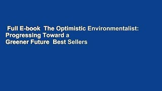 Full E-book  The Optimistic Environmentalist: Progressing Toward a Greener Future  Best Sellers