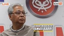 LIVE: sidang media oleh Menteri Kanan (Keselamatan) Ismail Sabri