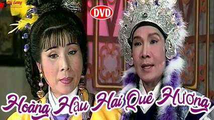 Cải Lương Xưa  Hoàng  Hậu Hai Quê Hương - Vũ Linh,Phượng Maicải lương hồ quảng,tuồng cổ trước 1975