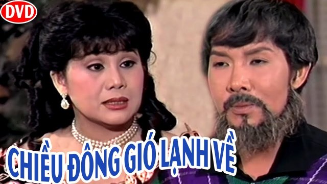 Cải Lương Xưa Chiều Đông Gió Lạnh Về - Vũ Linh,Tài Linh cải lương xã hội trước năm 1975