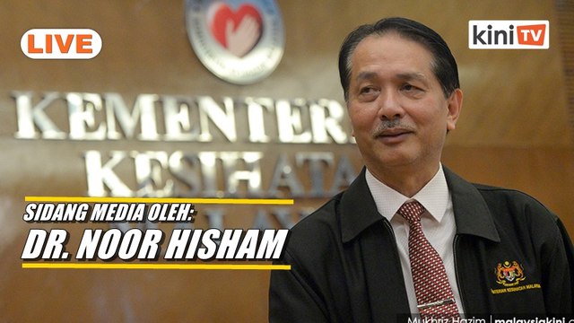 LIVE: sidang media oleh Ketua Pengarah Kesihatan Dr. Noor Hisham