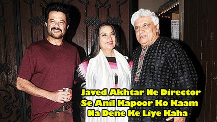 Javed Akhtar Ne Director Se Anil Kapoor Ko Kaam Na Dene Ke Liye Kaha