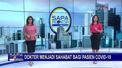 Usaha Sembuhkan Pasien, Dokter Jadi Sahabat Bagi Pasien Corona