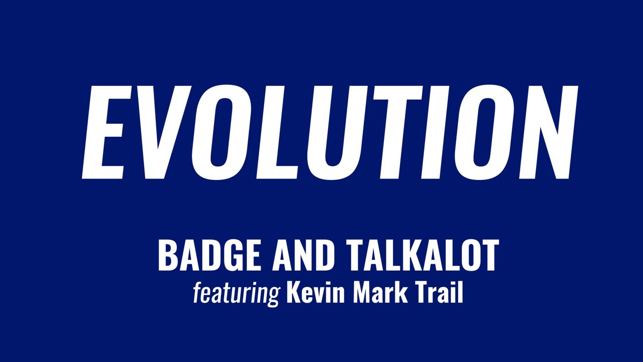 Badge and Talkalot - Evolution (feat. Kevin Mark Trail)