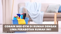 Cobain Nge-Gym di Rumah dengan Lima Perabotan Rumah Ini!