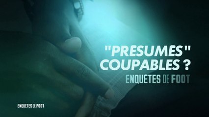 Enquêtes de foot : "Présumés coupables ?"