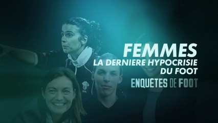 Enquêtes de foot : femmes, la dernière hypocrisie du foot