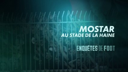 Enquêtes de foot : Mostar, au stade de la haine