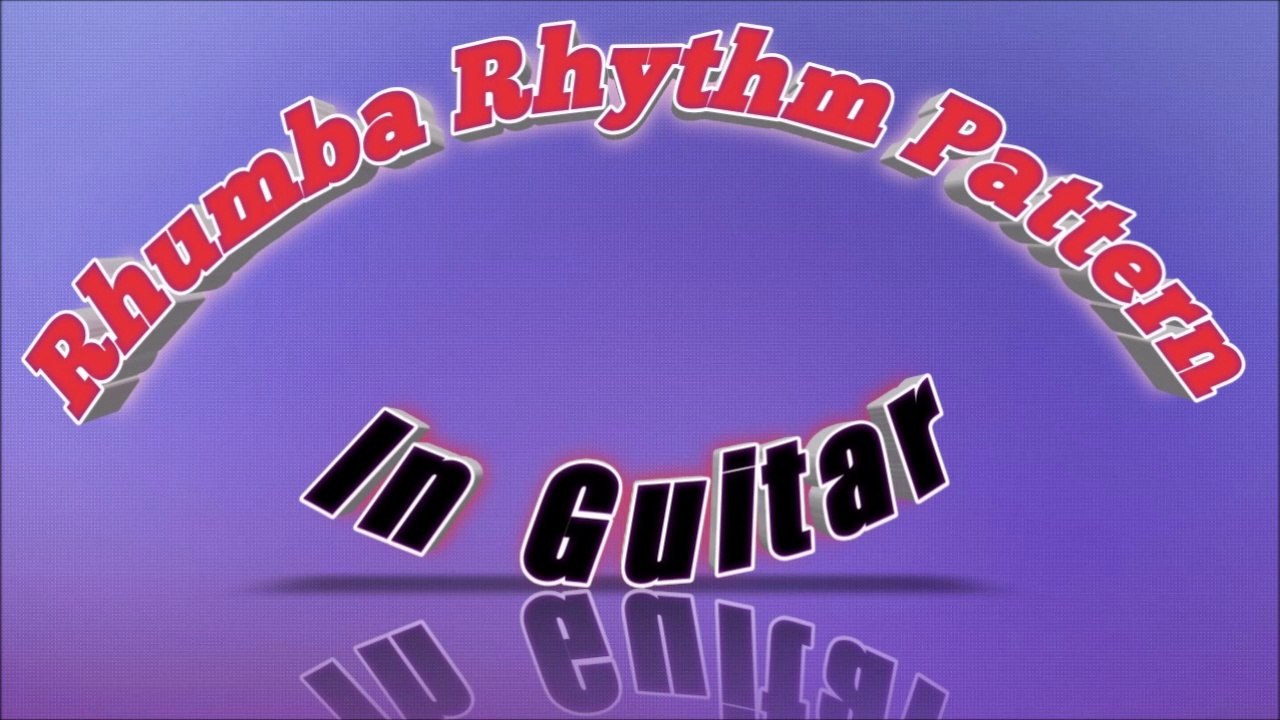 Rhumba Rhythm in Guitar with Proper Right Hand Technique and Strumming ...
