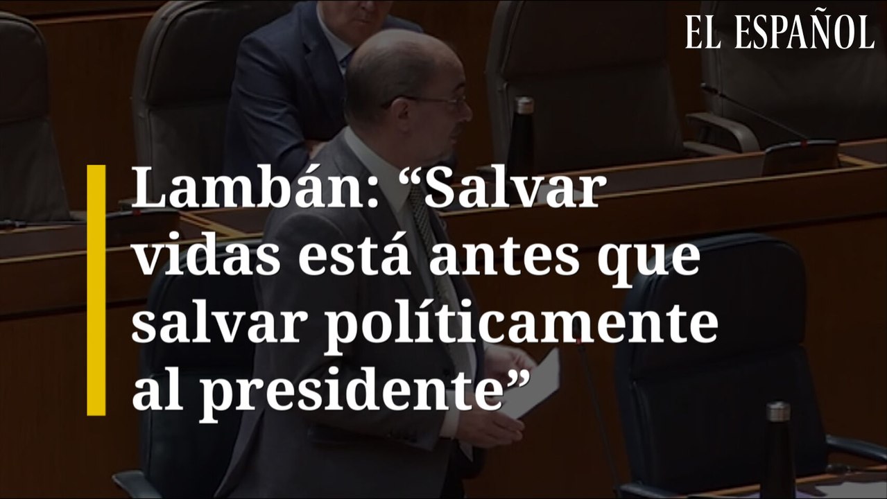 Lambán: "Salvar vidas está antes que salvar políticamente al presidente"