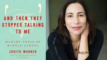 Bestselling New York Times Author Judith Warner On Why Parents May Be A Main Part Of The Middle School Problem