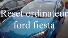 reset d'un ordinateur de bord d'une ford fiesta