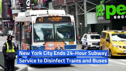New York City Ends 24-Hour Subway Service to Disinfect Trains and Buses