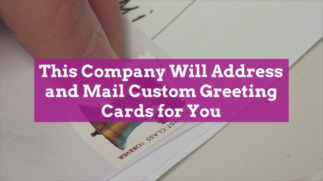 This Company Will Address and Mail Custom Greeting Cards for You