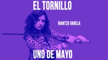 Irantzu Varela, El Tornillo y 'el Uno de Mayo' - En la Frontera, 30 de abril de 2020