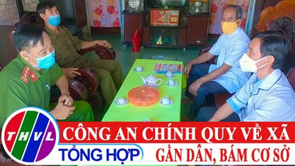 Vì an ninh Tổ quốc: Công an chính quy về xã - Gần dân, bám cơ sở