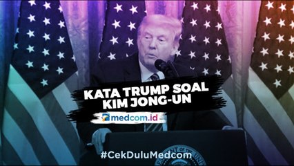 Trump Mengaku Paham dengan Apa yang Terjadi pada Kim Jong-un