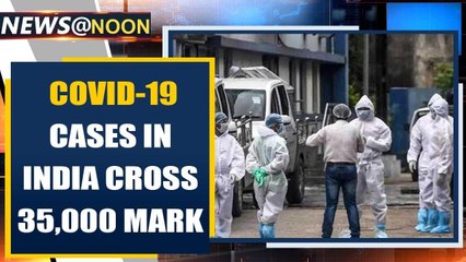 Descargar video: Coronavirus cases in India breach 35,000 mark with death toll reaching 1,147 | Oneindia News