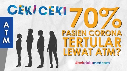 [Ceki-ceki] 70 Persen Pasien Corona Tertular Lewat ATM? Ini Faktanya