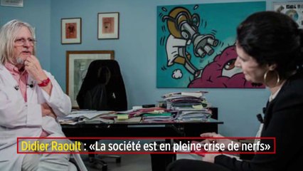 Didier Raoult : «La société est en pleine crise de nerfs»
