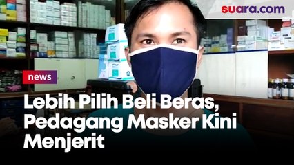 Lebih Pilih Beli Beras, Pedagang Masker Kini Menjerit