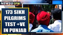 173 Sikh pilgrims Covid-19  ve in Punjab after return from Maharashtra | Oneindia News