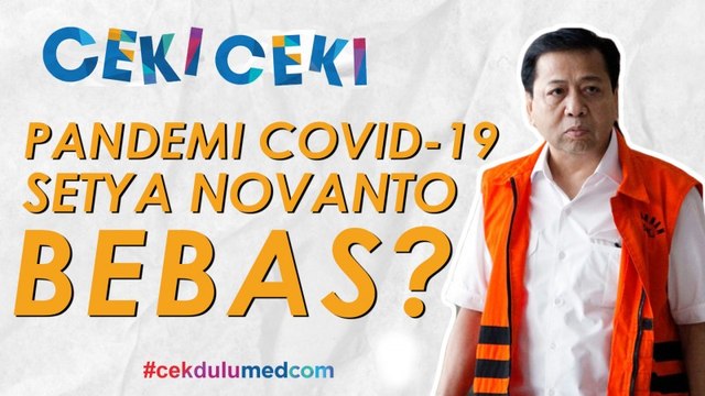 [Ceki-ceki] Dampak Korona, Setya Novanto Dibebaskan dari Penjara? Ini Faktanya