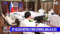 IATF: Religious meetings at work gatherings, bawal na sa GCQ