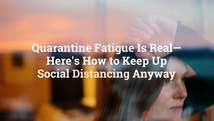 Скачать видео: Quarantine Fatigue Is Real—Here's How to Keep Up Social Distancing Anyway