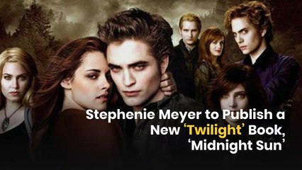 Stephenie Meyer To Publish A New ‘Twilight’ Book, ‘Midnight Sun’