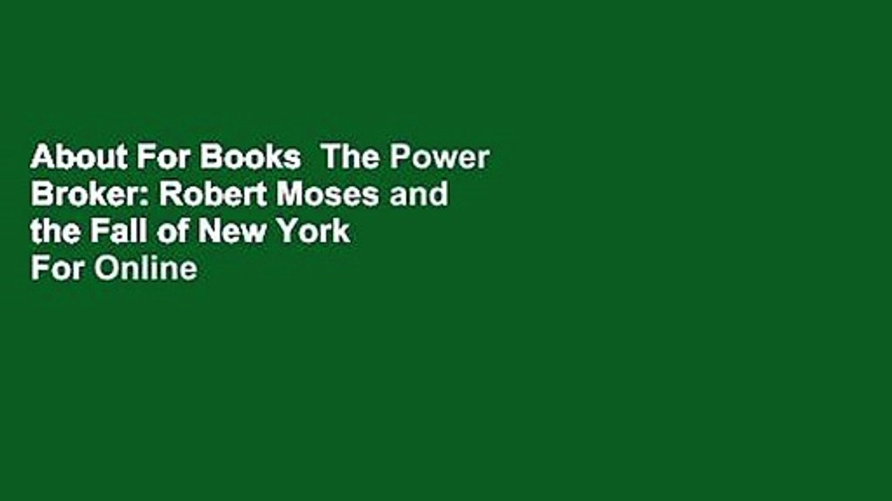 About For Books  The Power Broker: Robert Moses and the Fall of New York  For Online