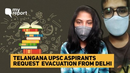 Download Video: ‘UPSC Exam Postponed, Hope Telangana Govt Evacuates Us from Delhi’