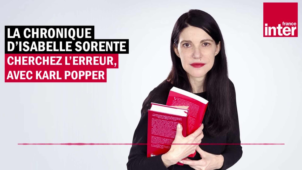 Cherchez l'erreur avec Karl Popper - La chronique d'Isabelle Sorente