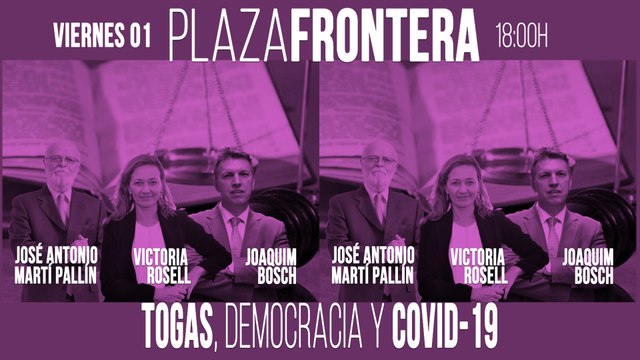 Juan Carlos Monedero, José Antonio Martí Pallín, Victoria Rosell y Joaquim Bosch - Plaza Frontera - Togas, democracia y covid-19