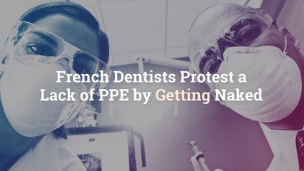 French Dentists Protest a Lack of PPE by Getting Naked