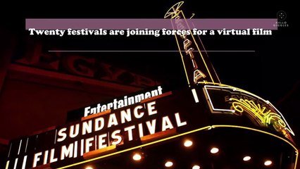 Cannes, Sundance, TIFF and more are joining forces for a giant virtual film festival—and it’s free