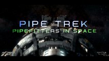 PIPEFITTER FREE PIPE TREK S01 EP012  Pipefitters In Space