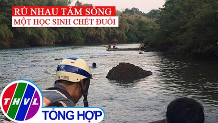 Học sinh lớp 12 chết đuối khi tắm sông tại Bình Phước