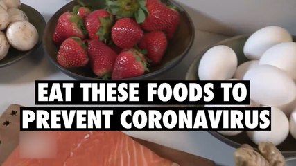 Eat these foods to prevent Coronavirus