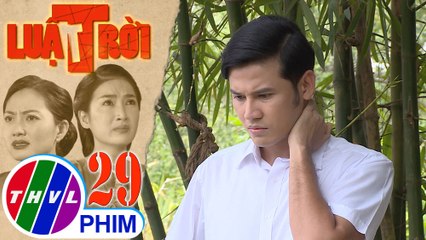 Luật trời - Tập 29[5]: Tiến lén lút quan tâm tới ba và không biết làm sao để xin lỗi Bích