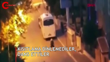 Kısıtlama dinlemediler sokak ortasında dans ettiler