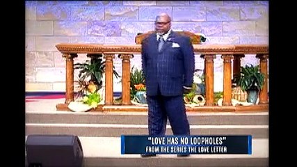 Love Has No Loopholes, Part 1 - The Potter's Touch with Bishop T.D. Jakes
