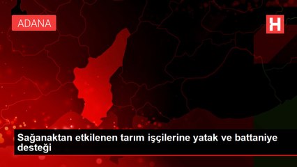 Sağanaktan etkilenen tarım işçilerine yatak ve battaniye desteği