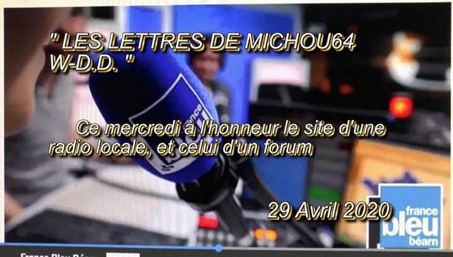 LES LETTRES DE MICHOU64 W-D.D. - 29 AVRIL 2020 - PAU - II - LE SITE INTERNET DE RADIO FRANCE BLEU BÉARN ET DU FORUM AU CAFÉ DES Z'AMIS