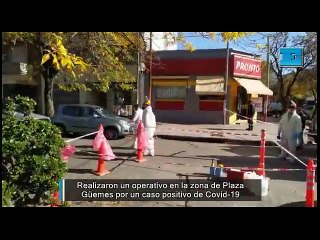 Realizaron un operativo en la zona de Plaza Güemes por un caso positivo de Covid-19