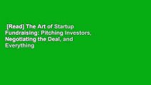 [Read] The Art of Startup Fundraising: Pitching Investors, Negotiating the Deal, and Everything
